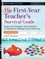 First-year Teacher's Survival Guide : Ready-to-Use Strategies, Tools & Activities for Meeting the Challenges of Each School Day （2ND）