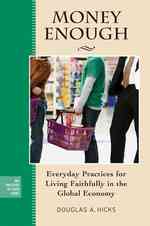 Money Enough : Everyday Practices for Living Faithfully in the Global Economy (The Practices of Faith Series)