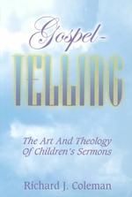 Gospel-Telling : The Art and Theology of Children's Sermons