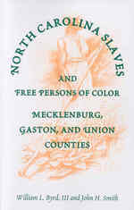 North Carolina Slaves and Free Persons of Color: Mecklenburg, Gaston, and Union