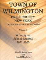 Town of Wilmington, Essex County, New York, Transcribed Serial Records, Volume 9: Wilmington School Records, 1822-1900