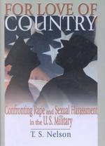 For Love of Country : Confronting Rape and Sexual Harassment in the U.S. Military
