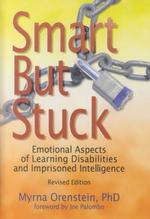 Smart but Stuck : Emotional Aspects of Learning Disabilities and Imprisoned Intelligence （Revised）