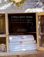 A Well-Kept Home : Household Tranditions and Simple Secrets from a French Grandmother