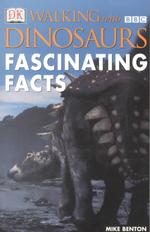 Walking with Dinosaurs : Fascinating Facts (Bbc Walking with Dinosaurs)