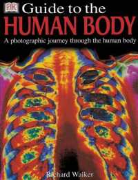 Guide to the Human Body : A Photographic Journey through the Human Body