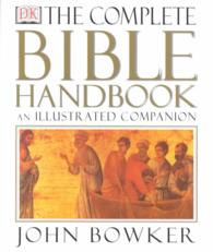 The Complete Bible Handbook : An Illustrated Companion （1 Reprint）