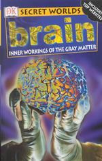 Brain : Inner Workings of the Gray Matter (Secret Worlds) （1ST）