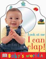 Look at Me I Can Clap! (Baby's World) （BRDBK）