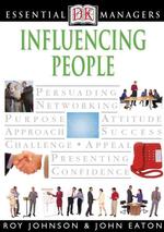 Influencing People (Dk Essential Managers)