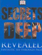 Secrets of the Deep Revealed (Dk Revealed)