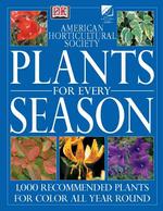 Plants for Every Season (American Horticultural Society Practical Guides)