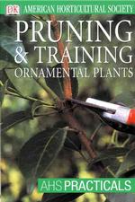 Pruning and Training (Ahs Practical Guides)