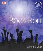 Rock & Roll Year by Year : In Association with the Rock and Roll Hall of Fame and Museum