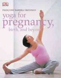 Yoga for Pregnancy : Birth and Beyond