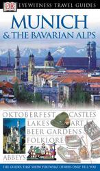 Eyewitness Travel Guide Munich & the Bavarian Alps (Dk Eyewitness Travel Guides)