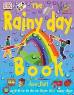 The Rainy Day Book : 50 Colorful and Creative Activities for Rainy Days (Jane Bull's Things to Do)
