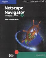 Netscape Navigator 6 : Introductory Concepts and Techniques (Shelly Cashman Series)