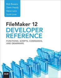 Filemaker 12 Developers Reference : Functions, Scripts, Commands, and Grammars