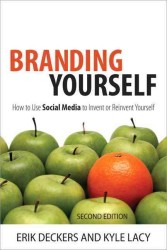 Branding Yourself : How to Use Social Media to Invent or Reinvent Yourself （2ND）