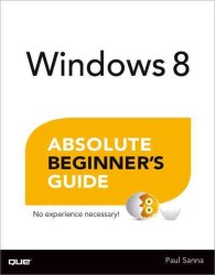 Windows 8 Absolute Beginner's Guide (Absolute Beginner's Guide)