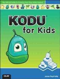 Kodu for Kids : The Official Guide to Creating Your Own Video Games