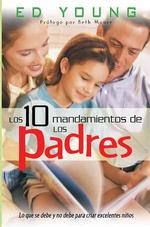 Los Diez Mandamientos De Los Padres / the Ten Orders of the Parents