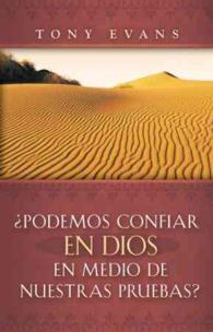 Podemos confiar en Dios en medio de nuestras pruebas?/ Can God Be Trusted in Our Trials?