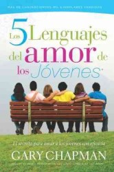 Los 5 lenguajes del amor de los jovenes / the Five Love Languages for Teens