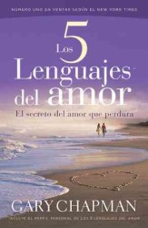 Los 5 Lenguajes del amor / the Five Love Languages : El secreto del amor que perdura / How to Express Heartfelt Commitment to Your Mate
