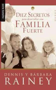 Diez secretos para desarrollar una familia fuerte/ Growing a Spiritually Strong Family （POC）