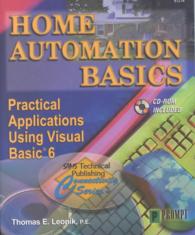 Home Automation Basics : Practical Applications Using Visual Basic 6 （PAP/CDR）
