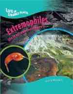 Extremophiles : Life in Extreme Environments (Life in Strange Places)