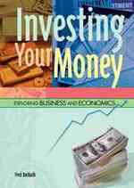 Investing Your Money (Exploring Business & Economics)