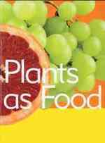 Plants as Food (Plant Facts)