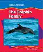 The Dolphin Family (Animal Families)