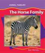 The Horse Family (Animal Families)