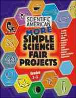 More Simple Science Fair Projects (Scientific American Winning Science Fair Projects)