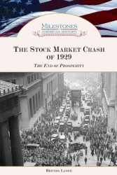 The Stock Market Crash of 1929 : The End of Prosperity (Milestones in American History)