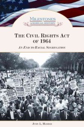 The Civil Rights Act of 1964 : An End to Racial Segregation (Milestones in American History)