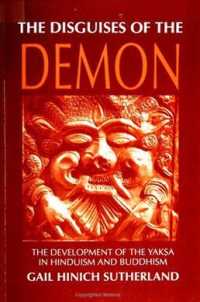 The Disguises of the Demon : The Development of the Yaska in Hinduism and Buddhism (Suny Series in Hindu Studies)