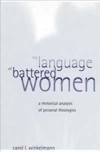 The Language of Battered Women : A Rhetorical Analysis of Personal Theologies