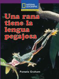 La rana tiene la lengua pegajosa/ the frog has a sticky tongue (Windows on Literacy Spanish, Early: Science)
