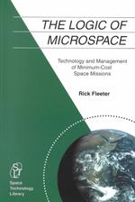 The Logic of Microspace : Technology and Management of Minimum-cost Space Missions (Space Technology Library)