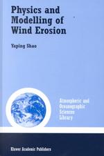 Physics and Modelling of Wind Erosion (Atmospheric and Oceanographic Sciences Library, V. 22)