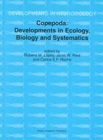 Copepoda : Developments in Ecology, Biology, and Systematics : Proceedings of the Seventh International Conference on Copepoda, Held in Curitiba, Braz