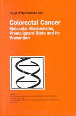 Colorectal Cancer : Molecular Mechanisms, Premalignant State and Its Prevention (Falk Symposium)