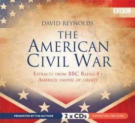 The American Civil War (2-Volume Set) : Extracts from BBC Radio 4's America : Empire of Liberty