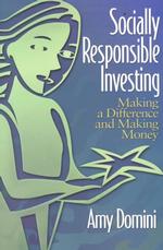 Socially Responsible Investing : Making a Difference and Making Money