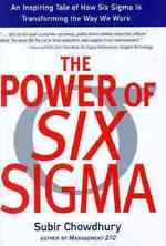 The Power of Six Sigma : An Inspiring Tale of How Six Sigma is Transforming the Way We Work